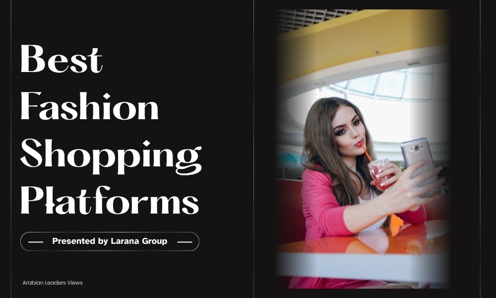 The Ultimate Guide to the Best Fashion Shopping Platforms in Dubai Best Fashion Shopping Platforms in Dubai